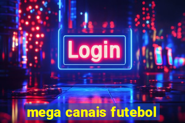 mega canais futebol